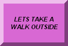 WALK OUTSIDE